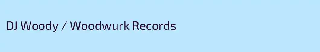 DJ Woody / Woodwurk Records